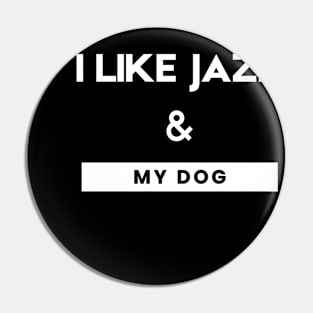 I  Like Jazz & My Dog Pin