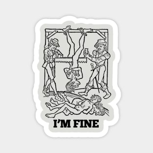 I'm Fine †† Vintage Medieval Woodcut Style Illustration Magnet