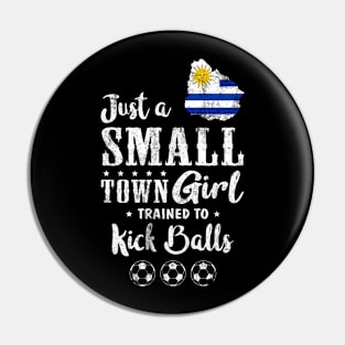 Just a Small Town Girl Uruguay Soccer Tshirt Pin