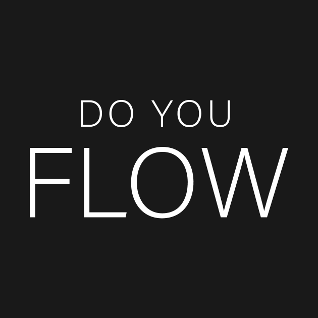 Do You Flow by DubyaTee