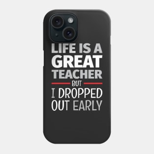 School of Life 2 - Life Lesson - Funny Life Quotes Phone Case