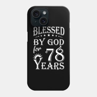 Blessed By God For 78 Years Christian Phone Case