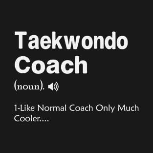 Taekwondo Coach definition Difined T-Shirt