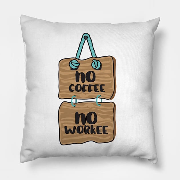 No Coffee, No Workee Pillow by CanossaGraphics