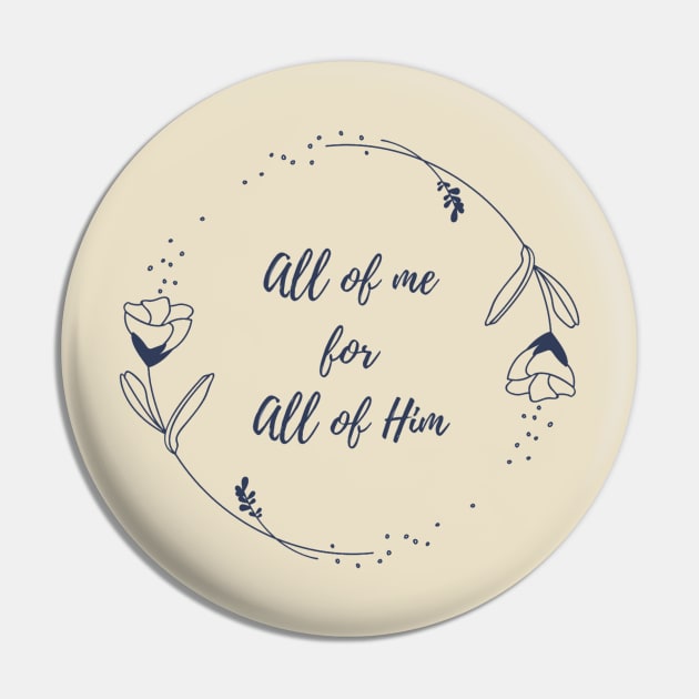 All of me for all of HIM - Circle with Roses Pin by MorningMindset