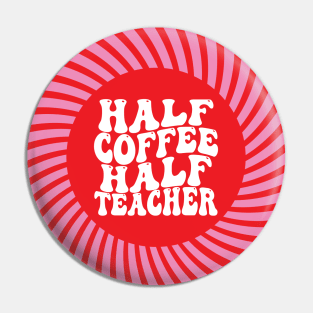 Groovy Half Coffee Half Teacher Inspirational Quotes Teacher Pin