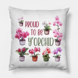 Proud To Be Y'orchid (Your Kid) Pillow