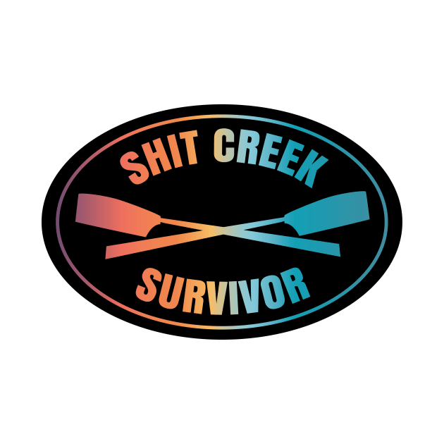 Shit Creek Survivor by Teamtsunami6