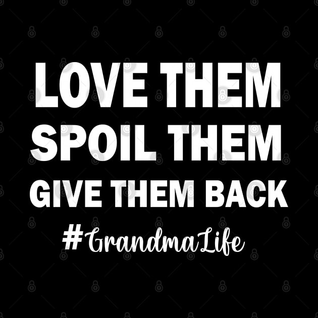 Love Them Spoil Them Give Them Back Grandma Life , Cute Grandma , New Grandmother Gifts, Funny Gift for soon to be grandma by Choukri Store