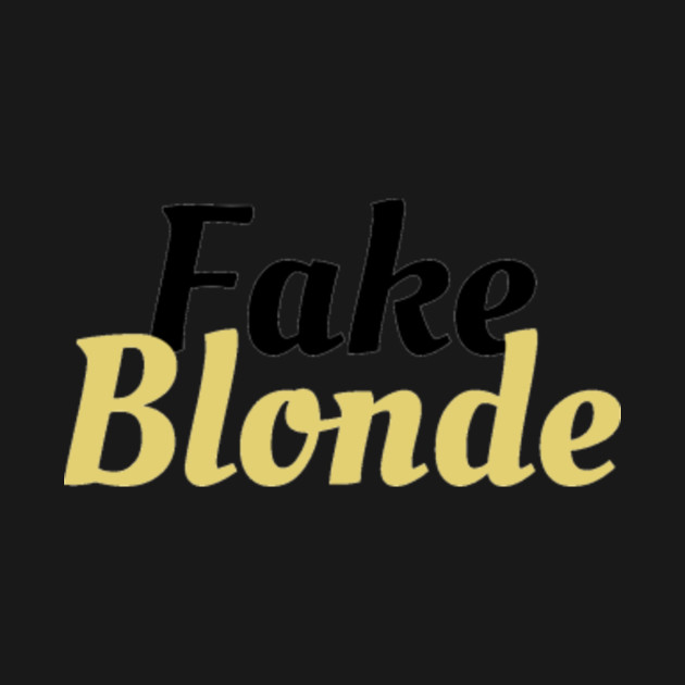 Discover Fake Blonde - Blonde - T-Shirt