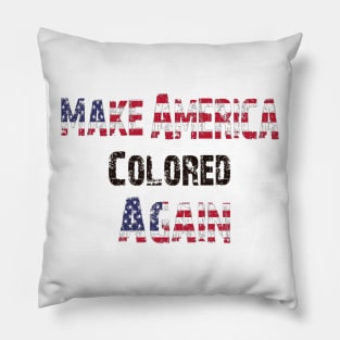 Make America Colored Again Pillow