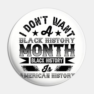 I don't want a black history month black history is American history Pin