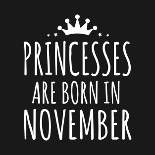 PRINCESSES ARE BORN IN NOVEMBER T-Shirt