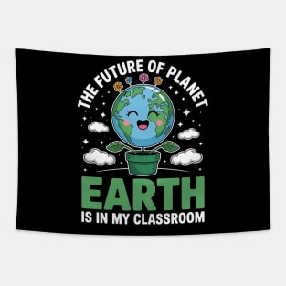 Earth Day Teacher the Future of Earth Is In My Classroom Tapestry