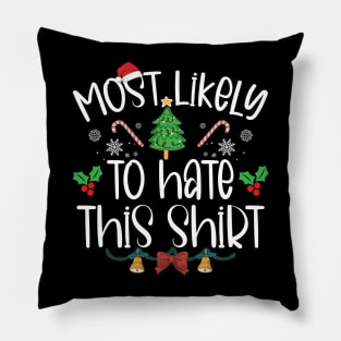 Most Likely To Hate This Shirt Christmas Pillow