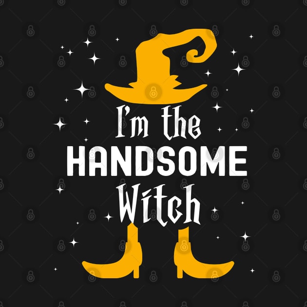 I'm The Handsome Witch Matching Halloween Family Group Costume by VDK Merch