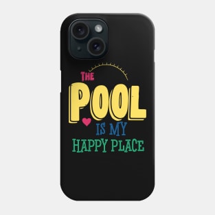 The Pool Is My Happy Place Phone Case