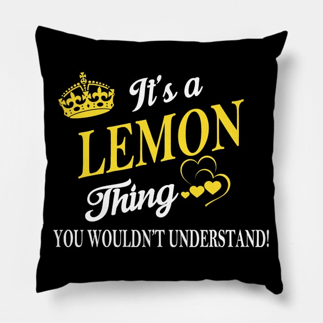 Its LEMON Thing You Wouldnt Understand Pillow by Fortune