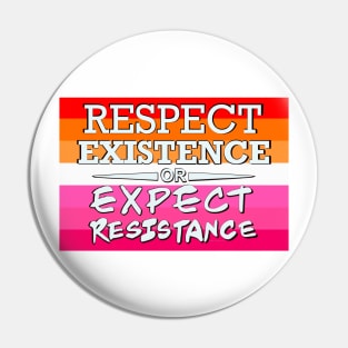 Respect Exsistence or Expect Resistance, Lesbian Pride Flag Pin