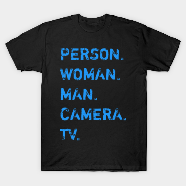 Discover Person Woman Man Camera TV Trump cognitive test - Person Woman Man Camera Tv Mask - T-Shirt