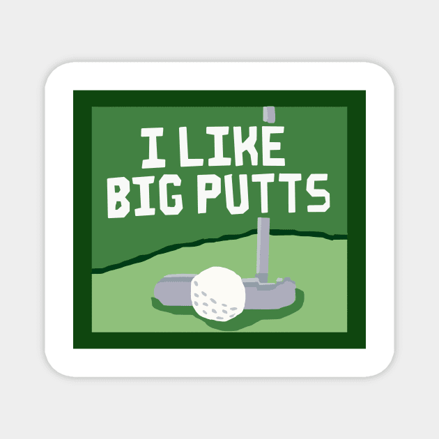 I Like Big Putts Magnet by zsonn