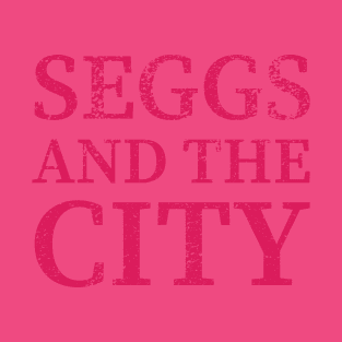 Seggs And The City T-Shirt