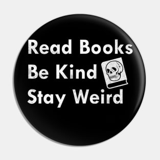 Read books be kind stay weird Pin