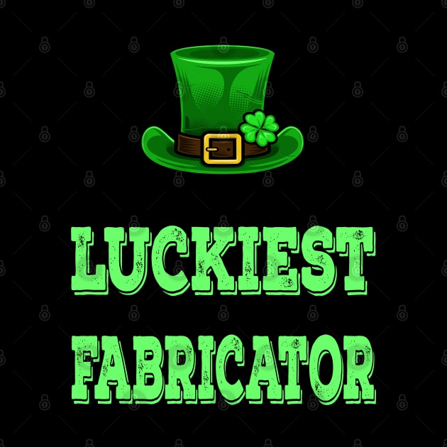 St Patrick's Day St. Paddys Day St Pattys Day Luckiest Fabricator by familycuteycom
