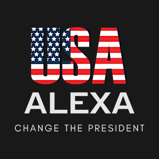 Alexa change the president funny politics design T-Shirt