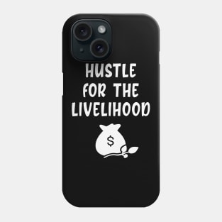 Hustle for the livelihood Phone Case