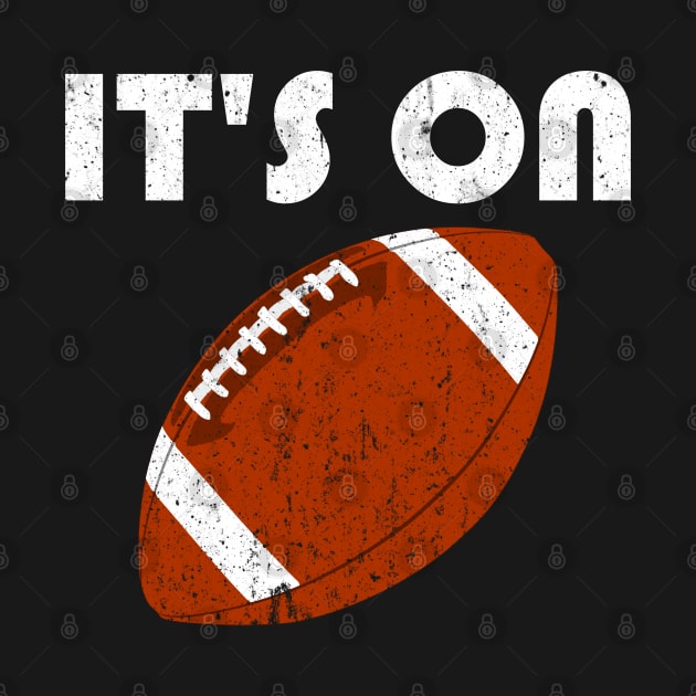 It's ON Football Ball Distressed by alcoshirts