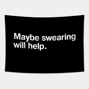 Maybe swearing will help. Tapestry