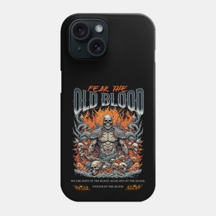 Fear the old blood Phone Case