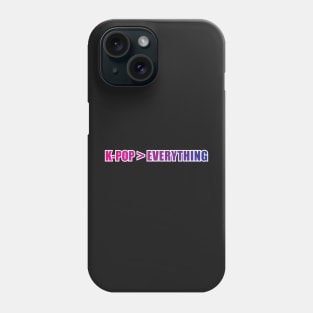 K-Pop (is greater than) Everything Phone Case