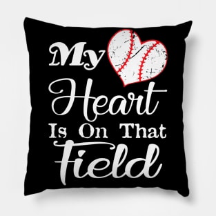My Heart Is On That Field Baseball Shirt Softball Mom Pillow