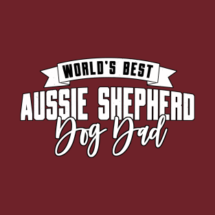 Aussie Shepherd, World's Best Dog Dad T-Shirt
