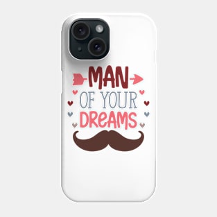 Man Of Your Dreams Valentine's Day Boy Phone Case
