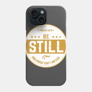 Be Still Phone Case