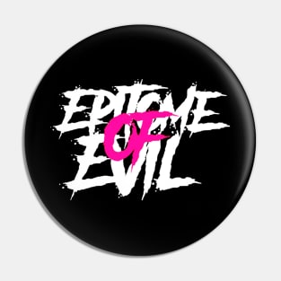 Epitome Of Evil Pin