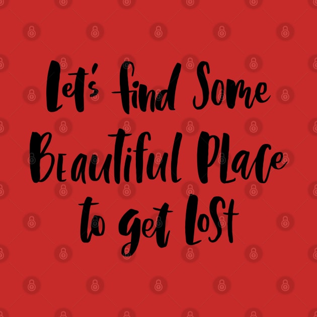 Let's Find Some Beautiful Place To Get Lost by PeppermintClover