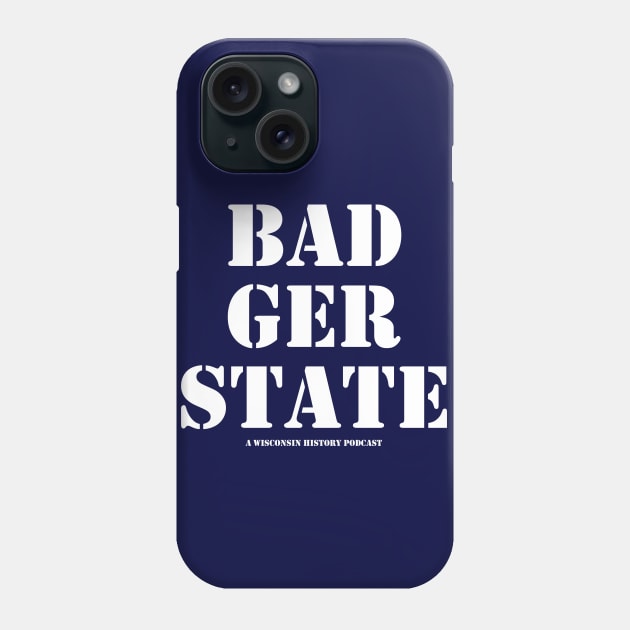 Badger State Stencil Phone Case by BadgersStateHistoryPodcast