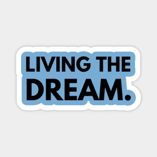 Living the dream- a saying design Magnet