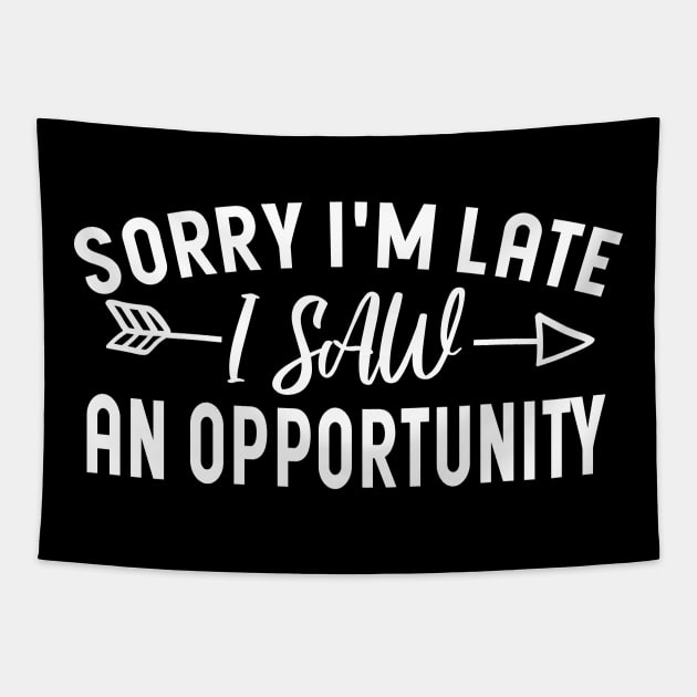 Sorry I'm Late I Saw An Opportunity Tapestry by Blonc