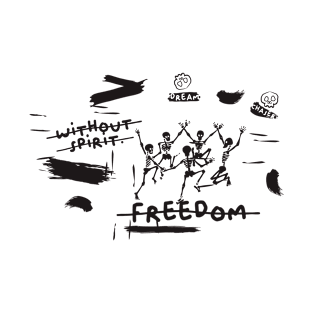 freedom without spirit T-Shirt