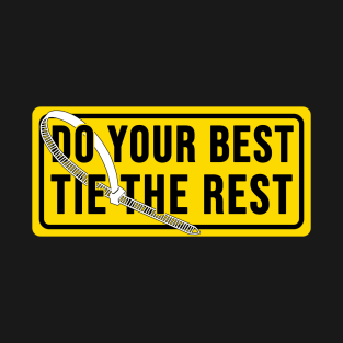 do your best tie the rest Construction phrase T-Shirt