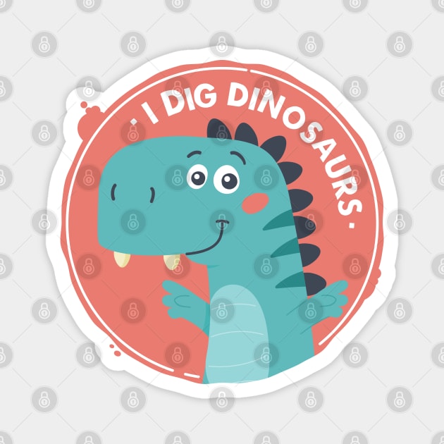 I Dig Dinosaurs Magnet by zoljo