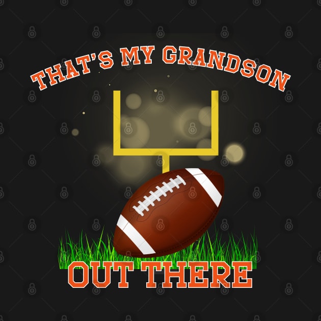 That's My Grandson Out There Football Player by mebcreations