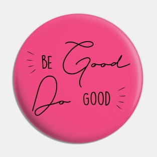 Be Good Do Good Pin