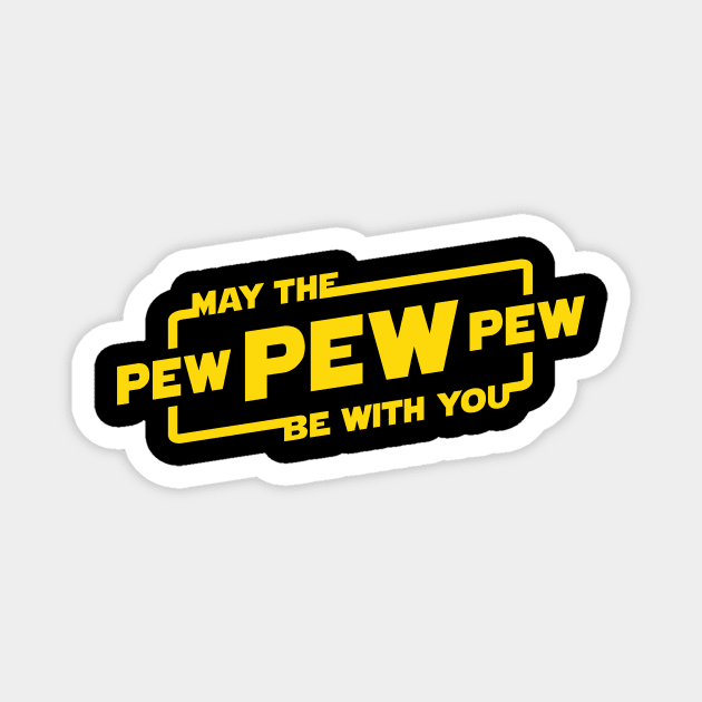 May the Pew Pew Be With You Magnet by BignellArt