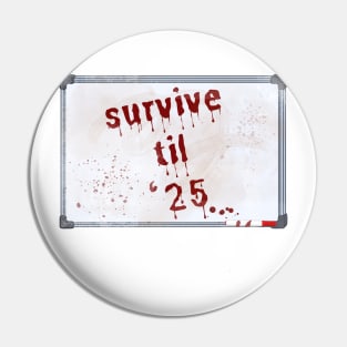 Survive Til '25 Pin